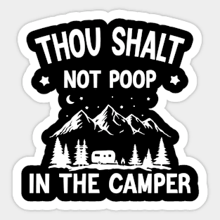 Thou Shalt Not Poop In The Camper - trip lover gift Sticker